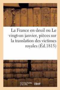 La France En Deuil Ou Le Vingt-Un Janvier, Collection Contenant Les Pieces Officielles