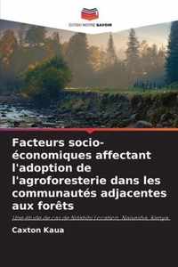 Facteurs socio-economiques affectant l'adoption de l'agroforesterie dans les communautes adjacentes aux forets