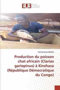 Production du poisson chat africain (Clarias gariepinus) a Kinshasa (Republique Democratique du Congo)