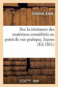 Sur La Resistance Des Materiaux Consideree Au Point de Vue Pratique, Lecons