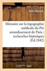 Memoire Sur La Topographie Medicale Du Ive Arrondissement de Paris: Recherches Historiques