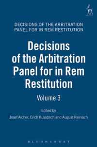 Decisions of the Arbitration Panel for in Rem Restitution/ Entscheidungen der Schiedsinstanz fur Naturalrestitution