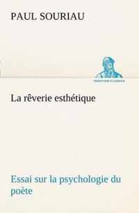 La reverie esthetique; essai sur la psychologie du poete