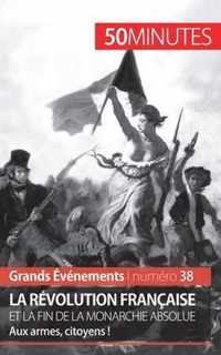 La Revolution francaise et la fin de la monarchie absolue