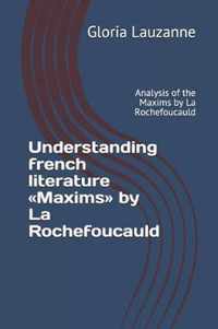 Understanding french literature Maxims by La Rochefoucauld