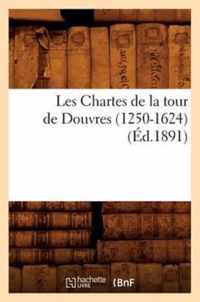 Les Chartes de la Tour de Douvres (1250-1624), (Ed.1891)