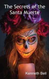 The Secrets of the Santa Muerte