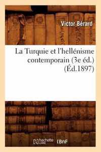 La Turquie Et l'Hellenisme Contemporain (3e Ed.) (Ed.1897)