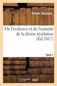 de l'Evidence Et de l'Autorite de la Divine Revelation. Tome 1