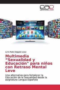 Multimedia Sexualidad y Educacion para ninos con Retraso Mental Leve