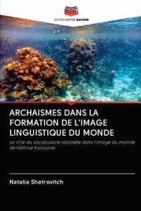 Archaismes Dans La Formation de l'Image Linguistique Du Monde