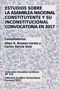 Estudios Sobre La Asamblea Nacional Constituyente Y Su Inconstitucional Convocatoria En 2017