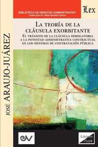 LA TEORIA DE LA CLAUSULA EXORBITANTE. El transito de la clausula derogatoria a la potestad administrativa contractualen los sistemas de contratacion publica