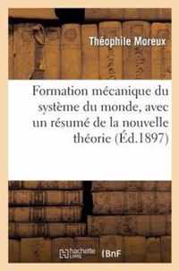 Formation Mecanique Du Systeme Du Monde, Avec Un Resume de la Nouvelle Theorie