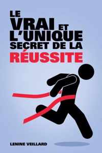 Le Vrai et l'Unique Secret de la Reussite