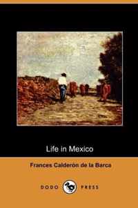 Life in Mexico During a Residence of Two Years in That Country (Dodo Press)