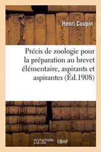 Precis de Zoologie Pour La Preparation Au Brevet Elementaire Aspirants Et Aspirantes