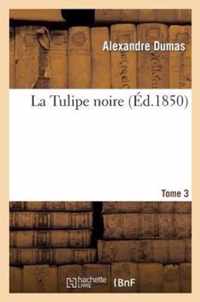 La Tulipe Noire.Tome 3