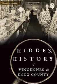 Hidden History of Vincennes and Knox County