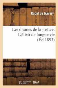 Les Drames de la Justice. l'Elixir de Longue Vie