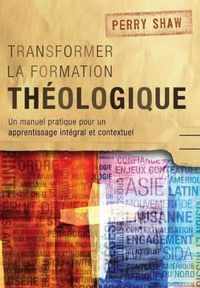 Transformer la Formation Theologique