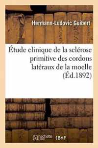 Etude Clinique de la Sclerose Primitive Des Cordons Lateraux de la Moelle