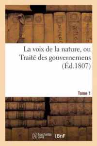 La Voix de la Nature, Ou Traite Des Gouvernemens. Tome 1