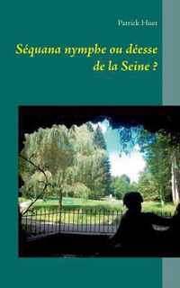 Sequana nymphe ou deesse de la Seine ?