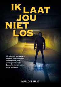 Ik laat jou niet los - Marloes Ahuis - Paperback (9789464433326)