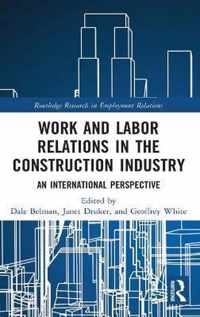 Work and Labor Relations in the Construction Industry