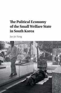 The Political Economy of the Small Welfare State in South Korea