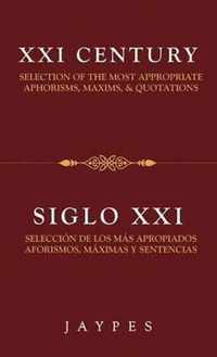 XXI Century Selection of the Most Appropriate Aphorisms, Maxims & Quotations / Siglo XXI Seleccion de Los Mas Apropiados Aforismos, Maximas Y Sentencias