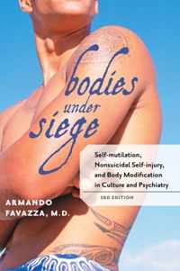 Bodies under Siege - Self-mutilation, Nonsuicidal Self-injury and Body Modification in Culture and Psychiatry 3e