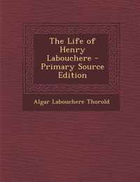 The Life of Henry Labouchere