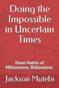 Doing the Impossible in Uncertain Times