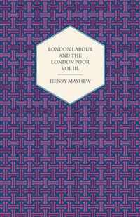 London Labour and the London Poor Volume III.