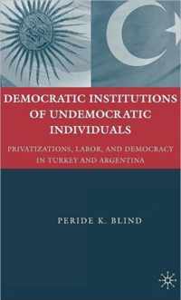 Democratic Institutions of Undemocratic Individuals