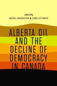 Alberta Oil and the Decline of Democracy in Canada