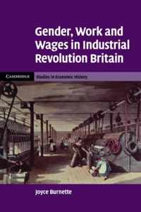 Gender, Work and Wages in Industrial Revolution Britain