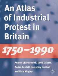 An Atlas of Industrial Protest in Britain, 1750-1990