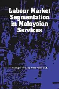 Labour Market Segmentation in Malaysian Services