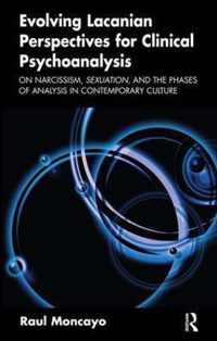 Evolving Lacanian Perspectives for Clinical Psychoanalysis