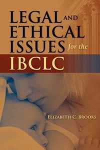 Legal And Ethical Issues For The IBCLC