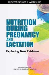 Nutrition During Pregnancy and Lactation: Exploring New Evidence