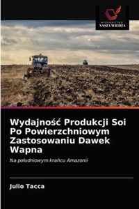 Wydajnoc Produkcji Soi Po Powierzchniowym Zastosowaniu Dawek Wapna