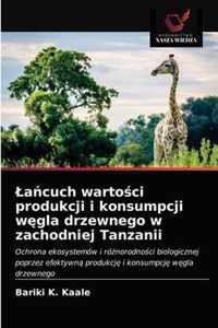 Lacuch wartoci produkcji i konsumpcji wgla drzewnego w zachodniej Tanzanii