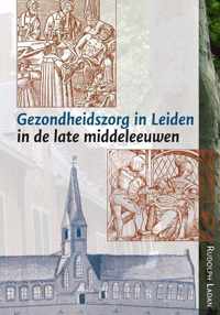 Middeleeuwse studies en bronnen 141 -   Gezondheidszorg in Leiden in de late middeleeuwen