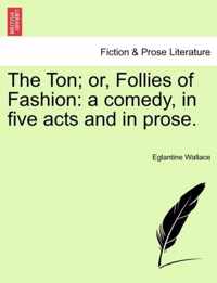 The Ton; Or, Follies of Fashion