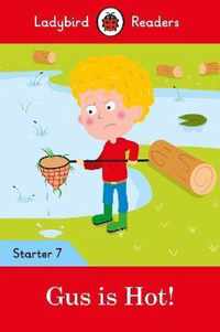 Gus is Hot! - Ladybird Readers Starter Level 7