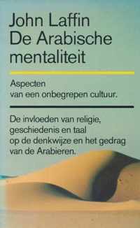 De Arabische mentaliteit. Aspecten van een onbegrepen cultuur.